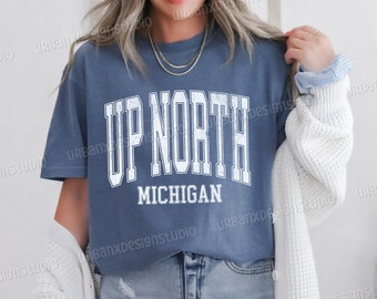 Up North Shirt, Up North Michigan Shirt, Up North TShirt, Michigan Shirt, Great Lakes Shirt, Michigan Tshirt, Michigan Lover, Michigan Gift