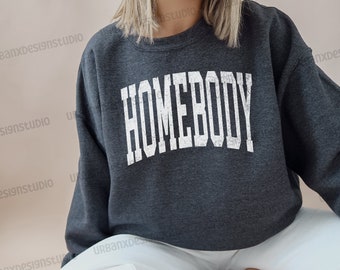 Homebody Sweatshirt | Homebody Shirt | Cozy Sweatshirt | Graphic Sweatshirt | Slouchy Sweatshirt | Oversized Sweatshirt | Homebody Hoodie