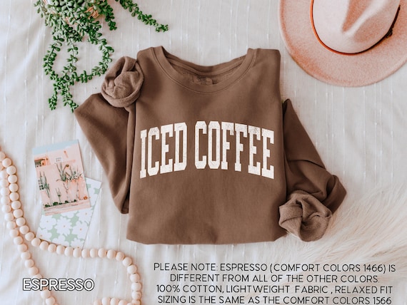 Iced Coffee Sweatshirt, Coffee Lover Shirt, Cute Coffee Crewneck,Gift for Her,Iced Coffee Girlie,Coffee Weather Sweatshirt,Coffee Lover Gift