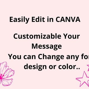 May include: A pink background with black text that reads: Easily Edit in CANVA, Customizable Your Message, You can Change any font design or color.. There are three pink stars in the bottom right corner of the image.