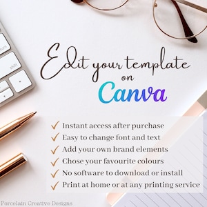 May include: A white background with a keyboard, two gold pens, and a notebook. The text "Edit your template on Canva" is written in a cursive font. A list of benefits for using Canva is listed below the text, including "Instant access after purchase", "Easy to change font and text", "Add your own brand elements", "Chose your favourite colours", "No software to download or install", and "Print at home or at any printing service".