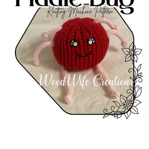 May include: A red knitted Fiddle Bug with pink legs and antennae. The bug has a smiling face with two white eyes. The text "Fiddle Bug Knitting Machine Pattern" and "Wood Wife Creations" are displayed.