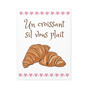 Un Croissant Sil Vous Plait // Matte Canvas, Stretched, 1.25&quot; // Home Decor // Wall Art
