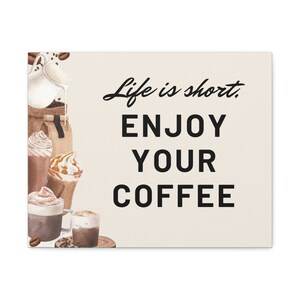 Enjoy Your Coffee // Matte Canvas // Coffee Art, Wall Art, Home Decor