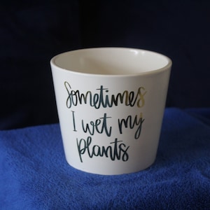 Funny Plant Pot | Plant pot with funny sayings | Funny quoted plant pots