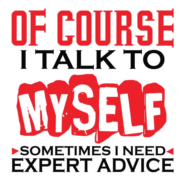 Of Course I Talk to Myself, Funny SVG, Quote SVG, Sarcastic SVG, Sarcasm , Tumbler Wrap Svg Png