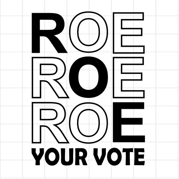 Roe Roe Roe Your Vote  SVG, Pro Choice SVG, Girl Power Svg, Reproductive Rights, Feminist, Equality Protest SVG Shirt Design Png