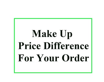 Make Up  Price Difference For Your Order