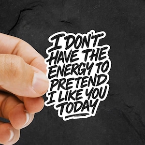 Funny Sarcastic Quote Sticker – “I Don’t Have the Energy” Vinyl Decal for Laptops & Water Bottles