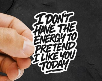 Funny Sarcastic Quote Sticker – “I Don’t Have the Energy” Vinyl Decal for Laptops & Water Bottles