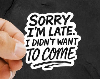 Funny Introvert Quote Sticker – “Sorry I'm Late” Vinyl Decal for Laptops & Water Bottles