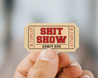 Funny Stickers for adults - Shit Show Ticket sticker, Funny Die Cut Decal for Adult Humor, Prank Gifts, and Funny Gift Exchanges