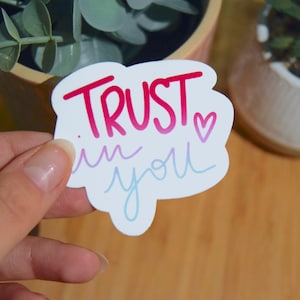 Sticker « Trust in you » - sticker unitaire blanc brillant, ordinateur, tout support, happy stickers