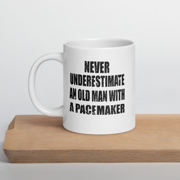 Funny pacemaker present, never underestimate old man, heart attack survivor gifts, heart surgery survivor mug, pacemaker gift, ceramic mug