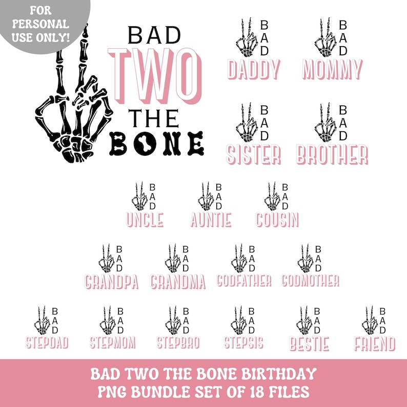 Puede incluir: Un conjunto de 18 archivos digitales que muestran una mano de esqueleto haciendo el signo de la paz con el texto "Bad Two The Bone" y varios t&iacute;tulos de miembros de la familia, como "Pap&aacute;", "Mam&aacute;", "Hermana", "Hermano", "T&iacute;o", "T&iacute;a", "Primo", "Abuelo", "Abuela", "Padrino", "Madrina", "Padrastro", "Madrastra", "Hermano de paso", "Hermana de paso", "Mejor amigo" y "Amigo".