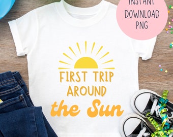 First trip around the sun birthday shirt PNG sublimation, Around tge sun birthday shirt png, Sun first birthday shirt PNG iron on transfer