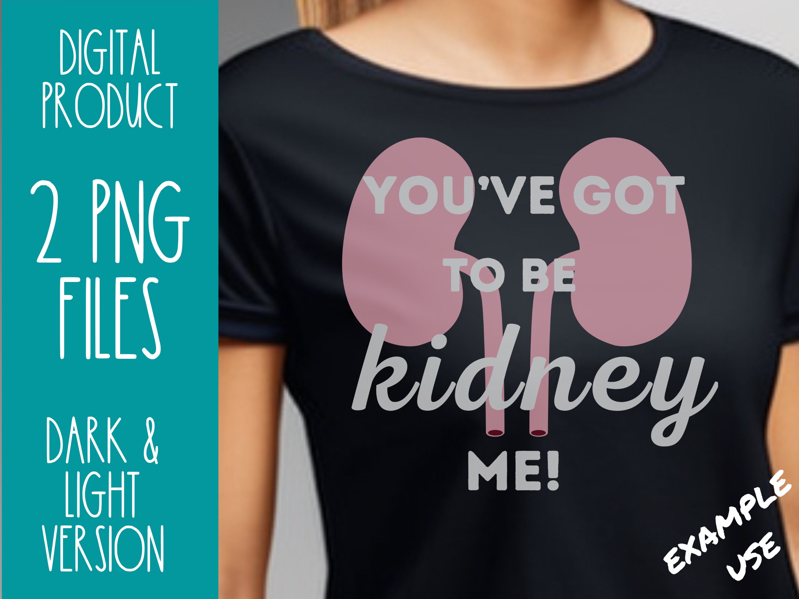 Youve Got to Be Kidney Me PNG Instant Digital Download Graphic File ...