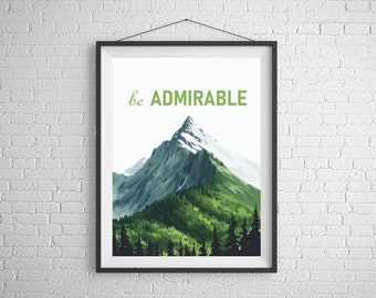 Green Mountain Art Print, Adventure Wall Art, Nature Nursery Art, Digital Downloadable Art, Kids Room Art, DIY Wall Art, Be Admirable Art