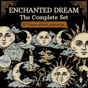 May include: A digital graphic featuring the text ENCHANTED DREAM The Complete Set 11 Cross-stitch patterns. The design displays celestial motifs including suns, moons, clouds, stars, a candle, a key, tarot cards, and a crystal ball on black.