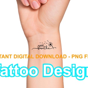 May include: A tattoo design featuring a dandelion with seeds blowing in the wind and the text "JUST breathe".