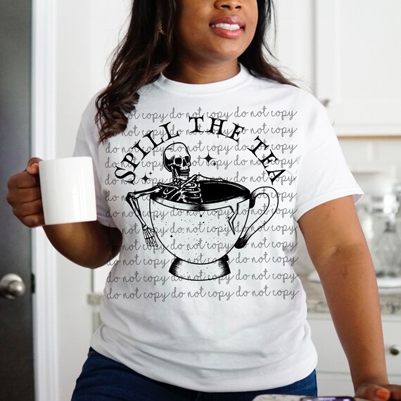 Spill the tea T-Shirt, Cute Skeleton Shirt, Skellie Shirt, Gossip Girl, Drama Queen, Whimsical shirt, Funny Mom Shirt