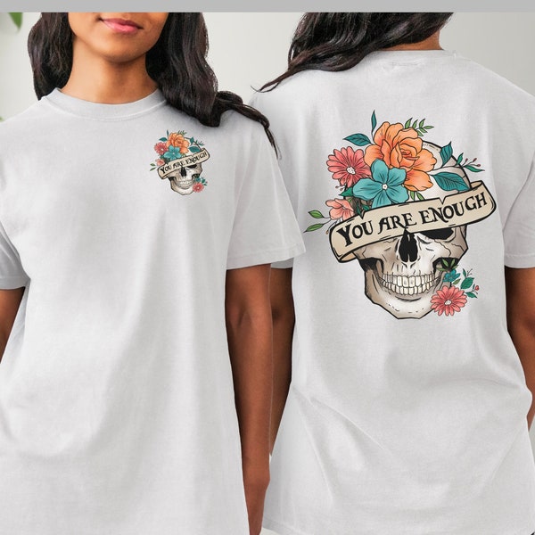 Front & Back "You are enough" Flower Skull Shirt, Totenkopf Motiv mit Blüten, T-Shirt beidseitig bedruckt, Motivationsspruch, Tattoo Shirt