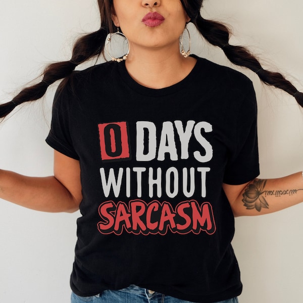 T-Shirt "Zero Days Without Sarcasm", Funny Sarcasm Unisex Tee Shirt, Humorous Casual Gift for Sarcasm Lovers, Top Bold Fun Text Design Shirt