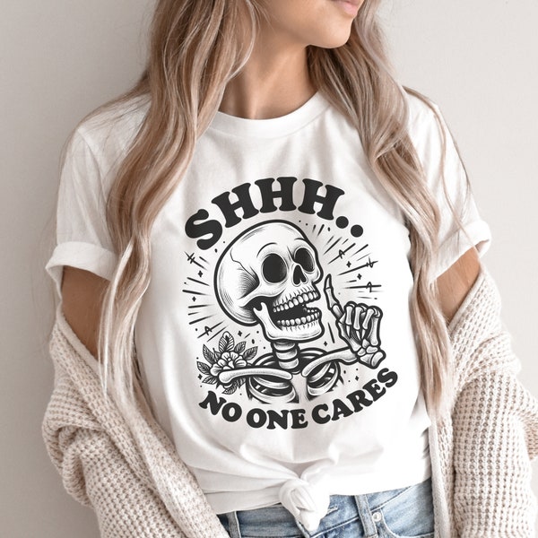 T-Shirt "Shhh No One Cares", Skull Graphic Unisex Tee Shirt, Cool Skeleton Funny Gothic Emo Clothing, Goth Sarcasm Shirt, Floral Skull Tee