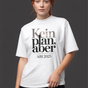 Abitur graduation shirt, no plan but ABI 2025 unisex T-shirt, top graduation shirt funny, graduating class T-shirt gift, funny graduation party tee