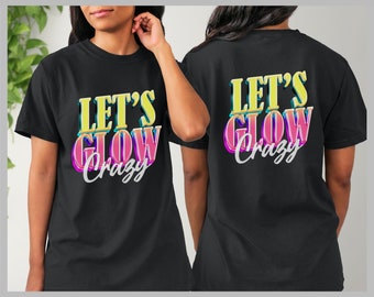 80s "Let's glow crazy" neon shirt, shirt printed on both sides, nostalgic oldshool shirt, vintage shirt, birthday shirt, retro style shirt