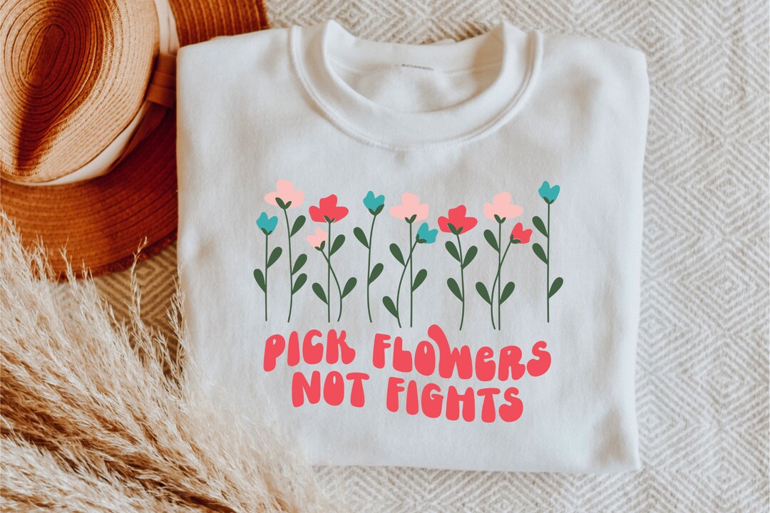 Pick Flowers Not Fights PNG SVG Shirt Designsgirl Power Etsy