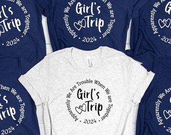 Girls Trip 2023 Shirt, Apparently We Are Trouble When We Are Together, Girls Trip, Girls Vacation, Weekend Shirt, Trip Shirt, Girls Gang