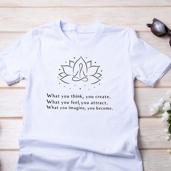 What You Think, You Create Shirt, Buddha Shirts, Namaste Shirt, Wisdom Shirt, Yoga Shirt, Meditation Shirt, Yoga Instructor, Yoga Gifts