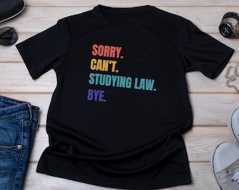 Sorry Cant Studying Law Bye, Law Student Shirt, Law Student Gift, Lawyer Shirt, Lawyer Gift, Law School Graduate Gift, Gift for Lawyer