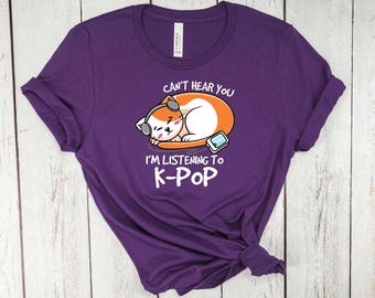 Can't hear you, I'm listening to K-Pop T-shirt, K-pop fan gift, K-pop Fan shirts, BlackPink, BTS, New Jeans, SKZ, Seul, Korean Pop