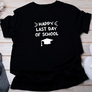 Last Day of School Shirt, Happy Last Day of School , Teacher Shirt, Teacher Life Shirt, School Shirts, Summer Break Shirt, Teacher Shirt