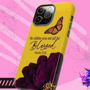 May include: Yellow phone case featuring a butterfly and a purple flower design. The case has the text "Her children arise and call her Blessed Proverbs 31:28". The case also has the "new Ray Design" logo.