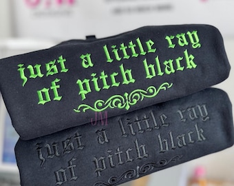 Just A Little Ray Of Pitch Black Embroidered Halloween Sweatshirt | Spooky Embroidered | Fall Embroidered