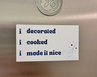 I decorated, I cooked, I made it nice! | RHONY Magnet - Dorinda Quote * Bravo Real Housewives of New York