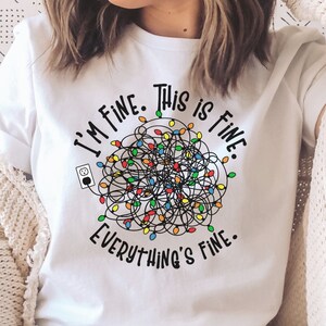 Christmas Lights Shirt, Im Fine Everything Is Fine Shirt, Funny Christmas Tee, Funny Holiday Shirt, Christmas Gift Tee