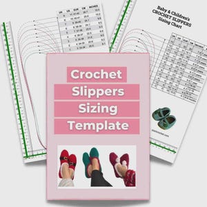 May include: A pink Crochet Slippers Sizing Template with sizing charts and a photo of feet wearing crochet slippers. The chart includes UK, US, EUR, CM, and inches measurements for baby and children's sizes.