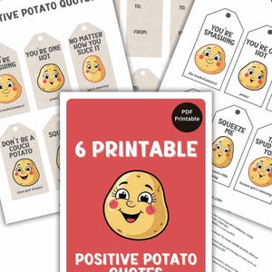 May include: A selection of printable tags and a red flyer with the text "6 Printable Positive Potato Quotes." The tags feature smiling potato illustrations and positive messages like "You're Smashing."