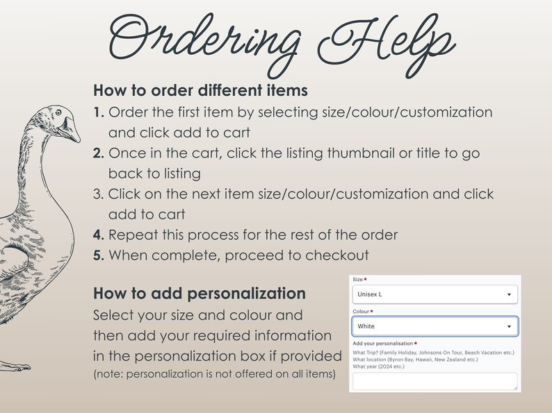 May include: A graphic with a cartoon goose and instructions on how to order different items and add personalization. The text includes "Ordering Help", "How to order different items", "How to add personalization", "Size", "Unisex L", "Colour", "White", "Add your personalization", "What Trip?", "What location", "What year?"