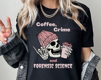 Forensic Science Student Gift Funny Coffee Lover Shirt Women Gift Medical Examiner Shirt For Women Investigator Funny Skeleton Shirt