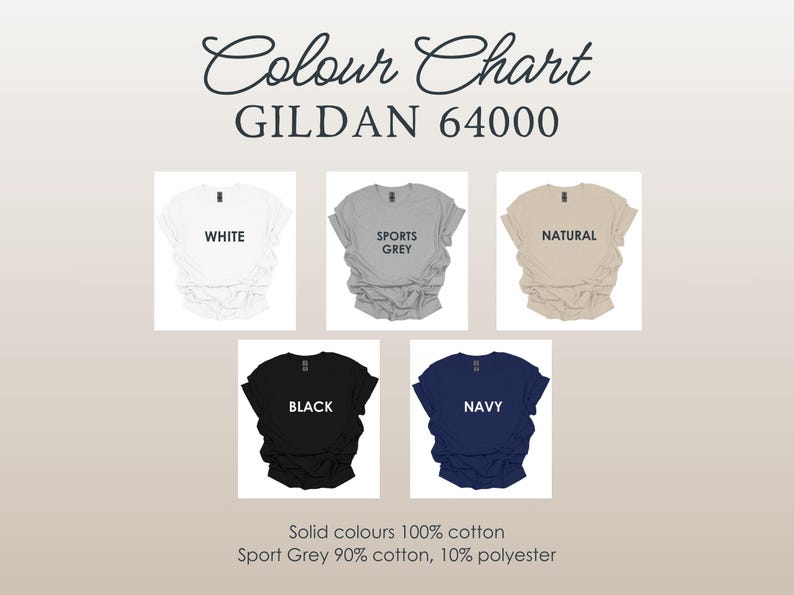 May include: A color chart featuring Gildan 64000 t-shirts in white, sports grey, natural, black, and navy. The text indicates the shirts are made of 100% cotton, except for sports grey, which is 90% cotton and 10% polyester.