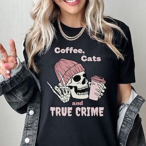 Cat Lover Gift True Crime Lover Shirt Gift For Cat Owner Mom Halloween Skeleton Coffee Tshirt For Friend True Crime Coffee and Cats Tee