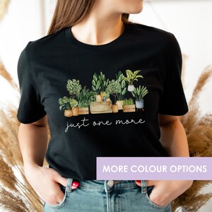 Just One More Plant Shirt, Plant Mama Shirt, Plant Lady T Shirt, Gardening Shirt Gift, Crazy Plant Lady, Indoor Plant Life, Gift For Her