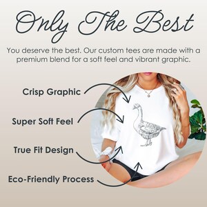 May include: White t-shirt featuring a detailed goose illustration. The shirt has the text "Only The Best" and additional text describing the shirt's features: crisp graphic, super soft feel, true fit design, and eco-friendly process.