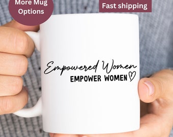 Empowered Women Empower Women Mug, Tea Cup, Ceramic, Inspirational Quote, Drinkware, Cup, Motivational coffee mug, motivation mug for women