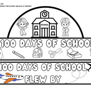 May include: Black and white printable 100 days of school hat craft. The hat features a schoolhouse, children, crayons, a pencil, a backpack, scissors, a book, an alarm clock, a plane, and the text "100 Days of School" and "Flew By".